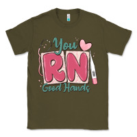 Army Green you rn good hands registered nurse Classic Tee - MaliasSmallBusiness