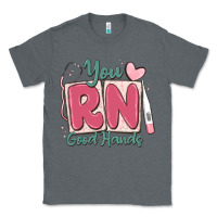 Charcoal Heather you rn good hands registered nurse Classic Tee - MaliasSmallBusiness
