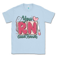 Dusty Blue you rn good hands registered nurse Classic Tee - MaliasSmallBusiness
