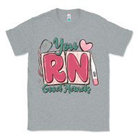 Heather Grey you rn good hands registered nurse Classic Tee - MaliasSmallBusiness