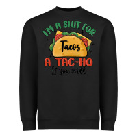 Black i'm a slut for tacos a tac ho if you will Heavyweight Sweatshirt - MaliasSmallBusiness