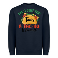 Navy i'm a slut for tacos a tac ho if you will Heavyweight Sweatshirt - MaliasSmallBusiness