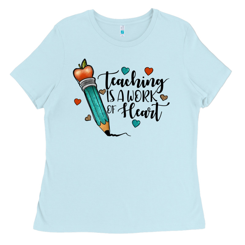 Teaching İs A Work Of Heart Ladies Tee by JahusDesignShop | Teevron