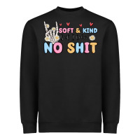 Soft And Kind But I Take No Shit Heavyweight Sweatshirt | Teevron