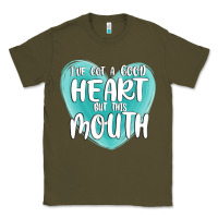 I Have Got A Good Heart But This Mouth Classic Tee | Teevron