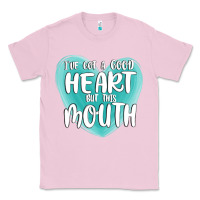 Bubblegum Pink i have got a good heart but this mouth Classic Tee - MaliasSmallBusiness