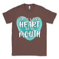 Chestnut i have got a good heart but this mouth Classic Tee - MaliasSmallBusiness