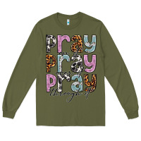 Army Green pray on it pray over it pray through it Long Sleeve Tee - NancyCooperArtShop