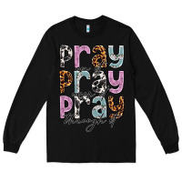 Black pray on it pray over it pray through it Long Sleeve Tee - NancyCooperArtShop