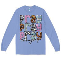 Colony Blue pray on it pray over it pray through it Long Sleeve Tee - NancyCooperArtShop