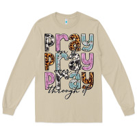 Pray On It Pray Over It Pray Through It Long Sleeve Tee | Teevron