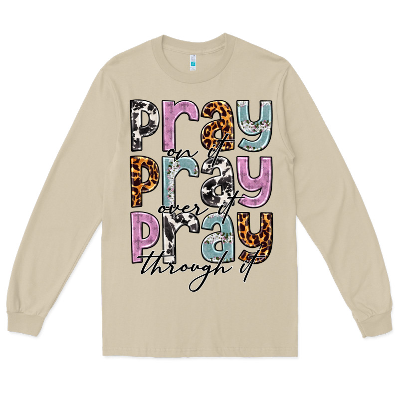 Pray On It Pray Over It Pray Through It Long Sleeve Tee by NancyCooperArtShop | Teevron