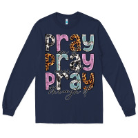 Navy pray on it pray over it pray through it Long Sleeve Tee - NancyCooperArtShop