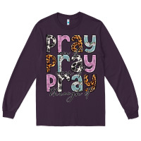 Plum pray on it pray over it pray through it Long Sleeve Tee - NancyCooperArtShop