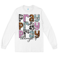 White pray on it pray over it pray through it Long Sleeve Tee - NancyCooperArtShop