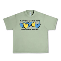 Oil Green it's okay to be little extra down syndrome awarene Urban Heavy Tee - MaliasSmallBusiness