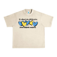 Sandshell it's okay to be little extra down syndrome awarene Urban Heavy Tee - MaliasSmallBusiness