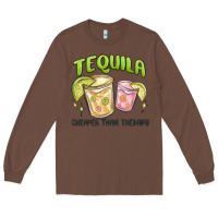Chestnut tequila cheaper than therapy Long Sleeve Tee - MaliasSmallBusiness