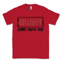 Red killin it every damn day Classic Tee - MaliasSmallBusiness