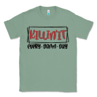 Sage killin it every damn day Classic Tee - MaliasSmallBusiness