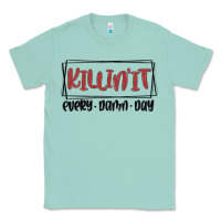 Seafoam killin it every damn day Classic Tee - MaliasSmallBusiness