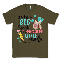 Army Green it takes a big hearts to helps shape little minds Classic Tee - MaliasSmallBusiness
