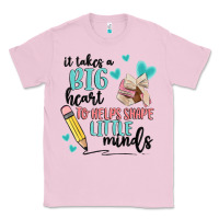 Bubblegum Pink it takes a big hearts to helps shape little minds Classic Tee - MaliasSmallBusiness