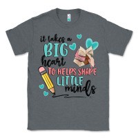 Charcoal Heather it takes a big hearts to helps shape little minds Classic Tee - MaliasSmallBusiness
