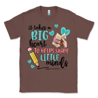 Chestnut it takes a big hearts to helps shape little minds Classic Tee - MaliasSmallBusiness