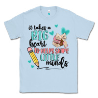 Dusty Blue it takes a big hearts to helps shape little minds Classic Tee - MaliasSmallBusiness