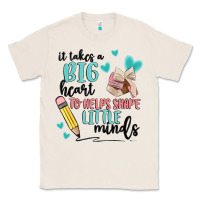 Natural it takes a big hearts to helps shape little minds Classic Tee - MaliasSmallBusiness