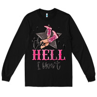 Black the hell i wont cowgirl Long Sleeve Tee - MaliasSmallBusiness
