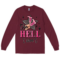 Burgundy the hell i wont cowgirl Long Sleeve Tee - MaliasSmallBusiness