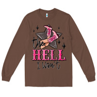 Chestnut the hell i wont cowgirl Long Sleeve Tee - MaliasSmallBusiness