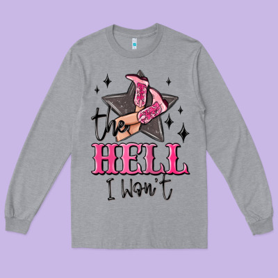 The Hell I Wont Cowgirl Long Sleeve Tee Designed By Maliassmallbusiness