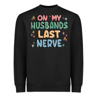Black on my husbands last last nerve Heavyweight Sweatshirt - MaliasSmallBusiness