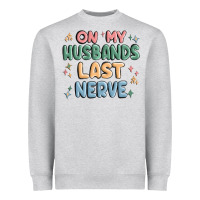 On My Husbands Last Last Nerve Heavyweight Sweatshirt | Teevron
