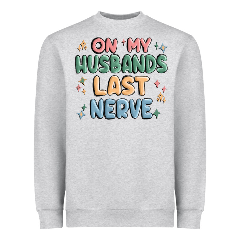 On My Husbands Last Last Nerve Heavyweight Sweatshirt by MaliasSmallBusiness | Teevron
