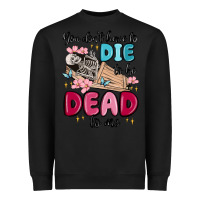Black you don't have to die to be dead to me Heavyweight Sweatshirt - MaliasSmallBusiness