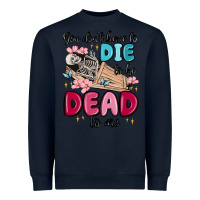 Navy you don't have to die to be dead to me Heavyweight Sweatshirt - MaliasSmallBusiness