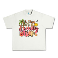 Pistachio oh ship its a family trip summer vacation Urban Heavy Tee - MaliasSmallBusiness