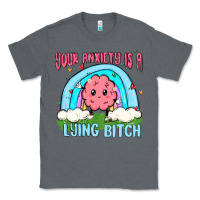 Charcoal Heather your anxiety is a lying bitch Classic Tee - MaliasSmallBusiness