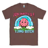 Chestnut your anxiety is a lying bitch Classic Tee - MaliasSmallBusiness