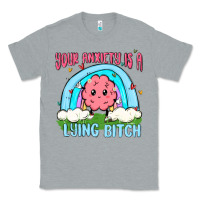 Heather Grey your anxiety is a lying bitch Classic Tee - MaliasSmallBusiness