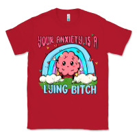 Red your anxiety is a lying bitch Classic Tee - MaliasSmallBusiness