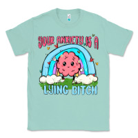 Seafoam your anxiety is a lying bitch Classic Tee - MaliasSmallBusiness