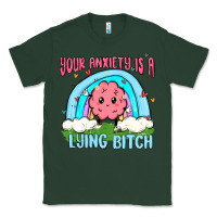 Sports Green your anxiety is a lying bitch Classic Tee - MaliasSmallBusiness