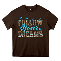 Chocolate Brown follow your dreams Heavy Core Tee - HRA Design Shop