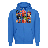 True Royal no bitchin'in my kitchen Zipper Hoodie - Artiststas