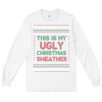White this is my ugly christmas Long Sleeve Tee - MaliasSmallBusiness